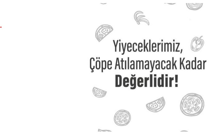 yiyeceklerimiz çöpe atılmayacak kadar değerlidir